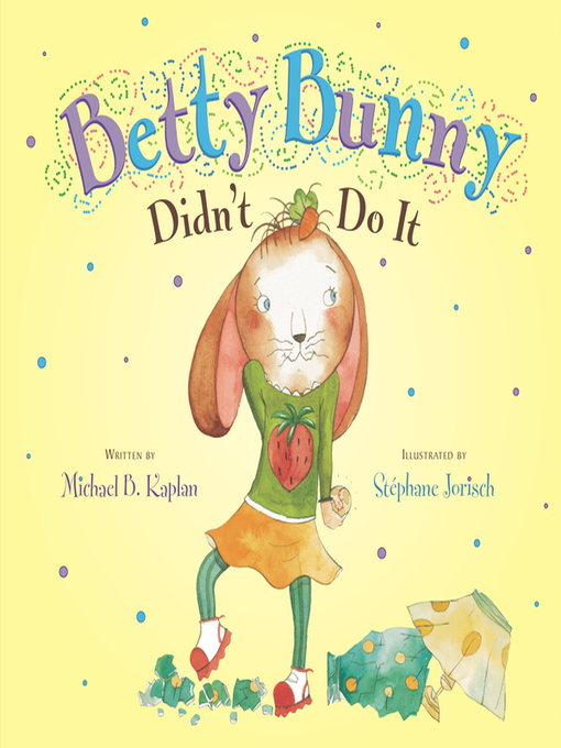 Title details for Betty Bunny Didn't Do It by Michael Kaplan - Available